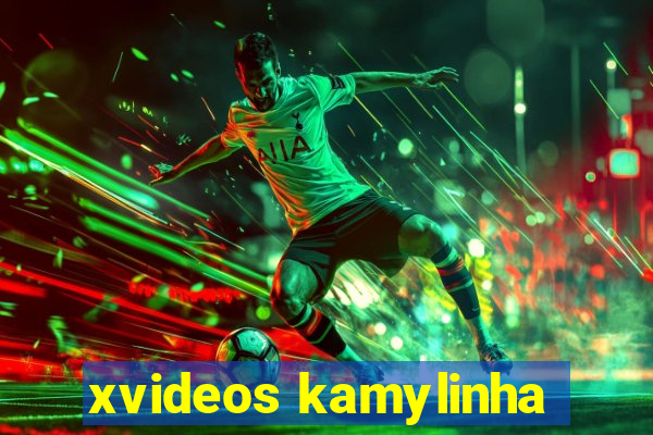 xvideos kamylinha